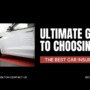 The Ultimate Guide to Choosing the Best Car Insurance: A Smart Approach to Protection and Savings secure.money